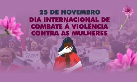 25 de novembro: Dia Internacional de Combate à Violência Contra as Mulheres