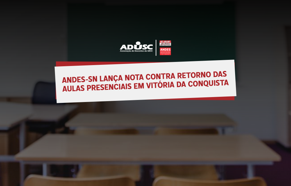 ANDES-SN lança nota contra retorno das aulas presenciais em Vitória da Conquista