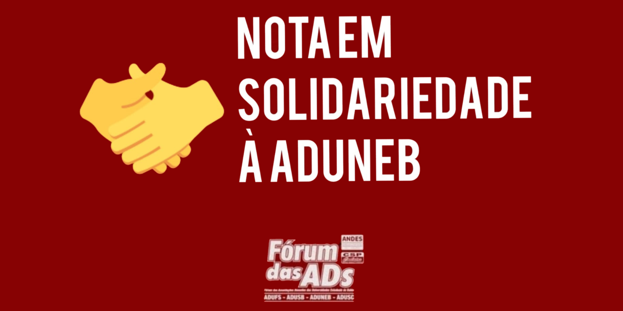 Nota do Fórum das ADs sobre os atos de intimidação à ADUNEB