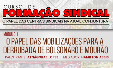 CSP-Conlutas Bahia discute o papel das mobilizações para a derrubada de Bolsonaro e Mourão