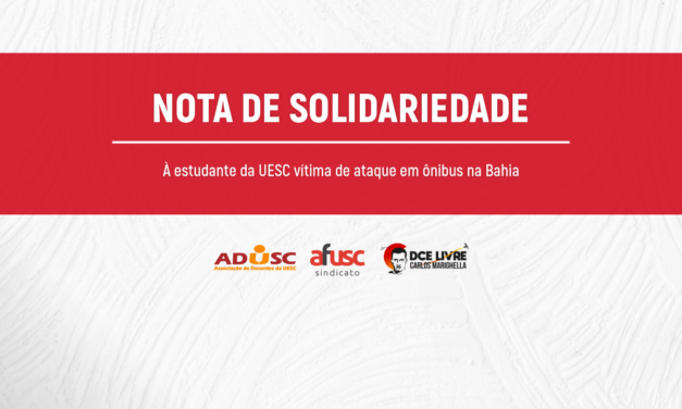 ADUSC, AFUSC e DCE assinam Nota de Solidariedade à estudante da UESC vítima de ataque em ônibus na Bahia