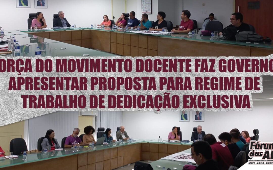 Força do movimento docente faz governo apresentar proposta para Regime de Trabalho de Dedicação Exclusiva